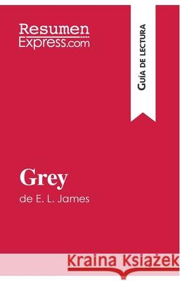 Grey de E. L. James (Guía de lectura): Resumen y análisis completo Resumenexpress 9782806284143 Resumenexpress.com