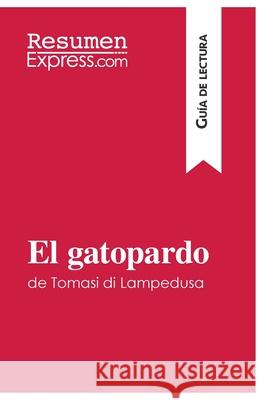 El gatopardo de Tomasi di Lampedusa (Guía de lectura): Resumen y análisis completo Resumenexpress 9782806284860 Resumenexpress.com