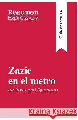 Zazie en el metro de Raymond Queneau (Guía de lectura): Resumen y análisis completo Mélanie Kuta 9782806285027