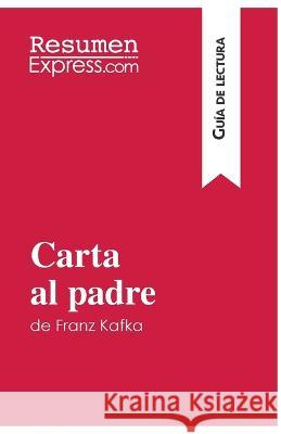 Carta al padre de Franz Kafka (Guía de lectura): Resumen y análisis completo Vincent Guillaume 9782806285447