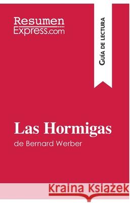 Las Hormigas de Bernard Werber (Guía de lectura): Resumen y análsis completo Resumenexpress 9782806286383 Resumenexpress.com