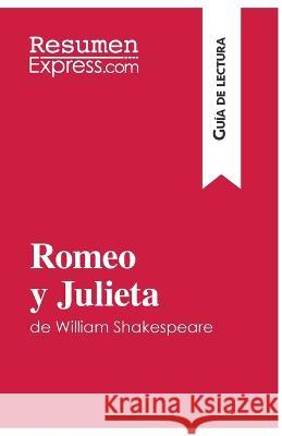 Romeo y Julieta de William Shakespeare (Guía de lectura): Resumen y análisis completo Cécile Perrel 9782806286529 Resumenexpress.com