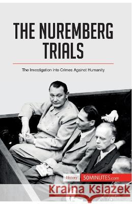 The Nuremberg Trials: The Investigation into Crimes Against Humanity 50minutes 9782806289902