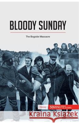 Bloody Sunday: The Bogside Massacre 50minutes 9782806290267