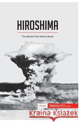 Hiroshima: The World's First Atomic Bomb 50minutes 9782806293268