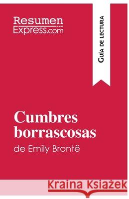 Cumbres borrascosas de Emily Brontë (Guía de lectura): Resumen y análisis completo Resumenexpress 9782806294982 Resumenexpress.com