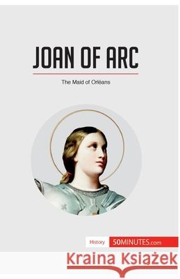 Joan of Arc: The Maid of Orléans 50minutes 9782806297020
