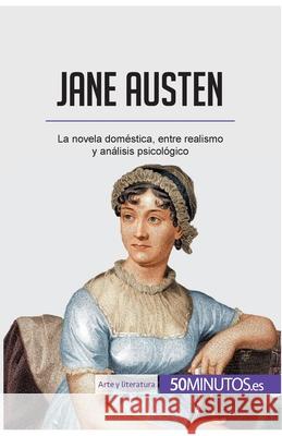 Jane Austen: La novela doméstica, entre realismo y análisis psicológico 50minutos 9782806298102