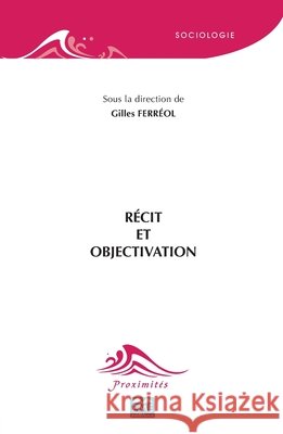 Récit et objectivation Ferréol, Gilles 9782806636751 Eme Editions