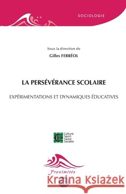 La persévérance scolaire: Expérimentations et dynamiques éducatives Ferréol, Gilles 9782806637291 Eme Editions