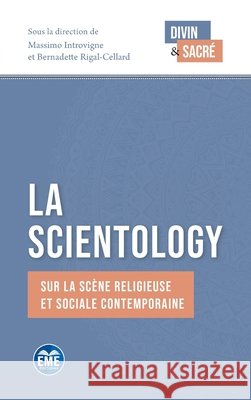 La Scientology: Sur la scène religieuse et sociale contemporaine Rigal-Cellard, Bernadette, Introvigne, Massimo 9782806637697 Eme Editions