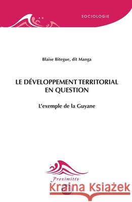 Le d?veloppement territorial en question: L'exemple de la Guyane Gilles Ferr?ol 9782806642233 Eme Editions