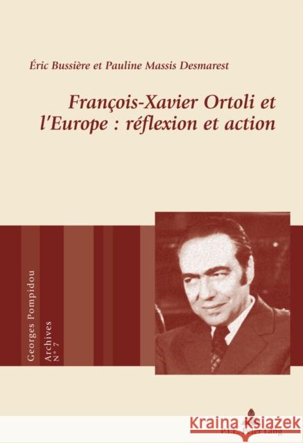 François-Xavier Ortoli Et l'Europe: Réflexion Et Action Bussière, Éric 9782807600072 P.I.E-Peter Lang S.A., Editions Scientifiques