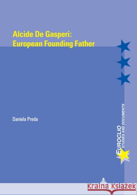 Alcide de Gasperi: European Founding Father Varsori, Antonio 9782807601314 P.I.E-Peter Lang S.A., Editions Scientifiques