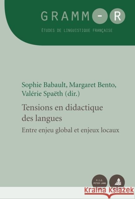 Tensions En Didactique Des Langues: Entre Enjeu Global Et Enjeux Locaux Babault, Sophie 9782807601611 P.I.E-Peter Lang S.A., Editions Scientifiques