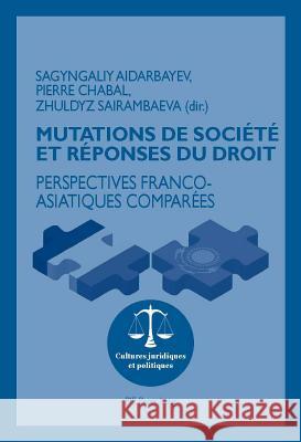 Mutations de Société Et Réponses Du Droit: Perspectives Franco-Asiatiques Comparées Chabal, Pierre 9782807601871 P.I.E-Peter Lang S.A., Editions Scientifiques