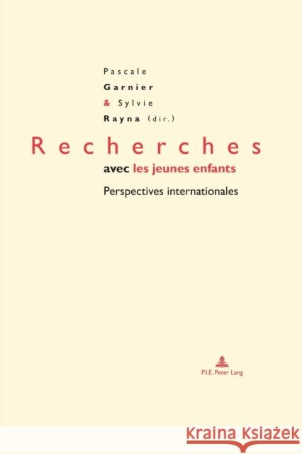 Recherches avec les jeunes enfants; Perspectives internationales Garnier, Pascale 9782807602144 P.I.E-Peter Lang S.A., Editions Scientifiques