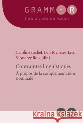 Contraintes Linguistiques: À Propos de la Complémentation Nominale Roig, Audrey 9782807602212