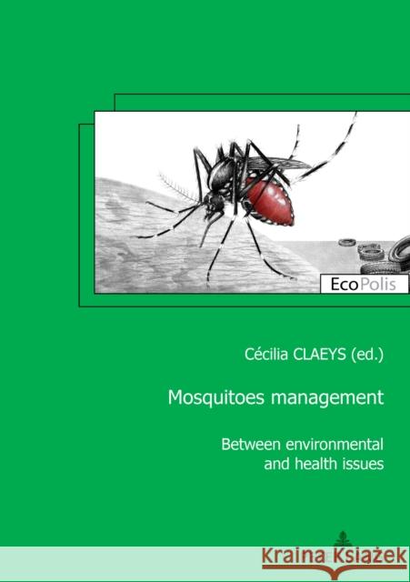 Mosquitoes Management: Between Environmental and Health Issues Mormont, Marc 9782807602410 P.I.E-Peter Lang S.A., Editions Scientifiques