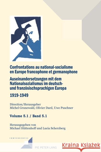 Confrontations Au National-Socialisme En Europe Francophone Et Germanophone. Auseinandersetzungen Mit Dem National Sozialismus Im Deutschund Franzoesi Grunewald, Michel 9782807603011