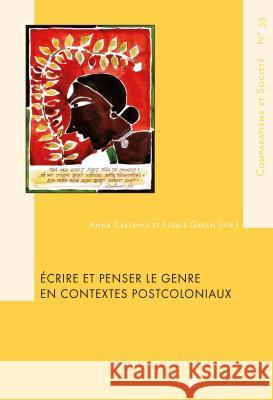 Écrire Et Penser Le Genre En Contextes Postcoloniaux Castaing, Anne 9782807603257 P.I.E-Peter Lang S.A., Editions Scientifiques