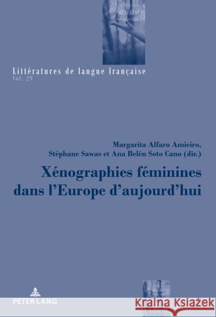 Xénographies Féminines Dans l'Europe d'Aujourd'hui Alfaro Amieiro, Margarita 9782807603295 PIE - Peter Lang