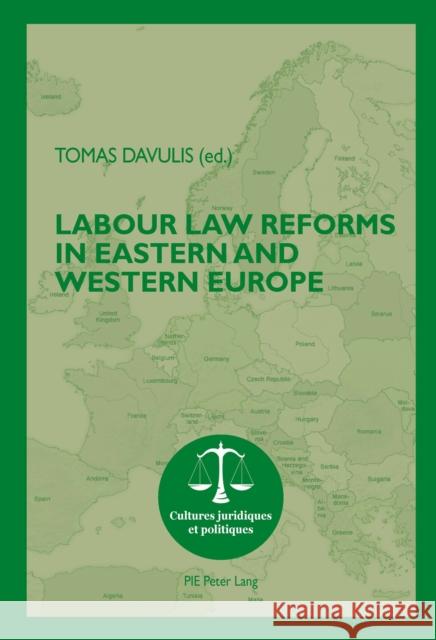 Labour Law Reforms in Eastern and Western Europe Tomas Davulis 9782807604162 P.I.E-Peter Lang S.A., Editions Scientifiques