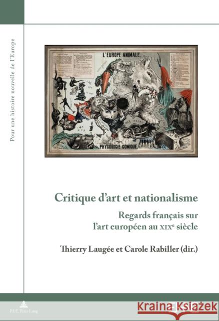 Critique d'Art Et Nationalisme: Regards Français Sur l'Art Européen Au Xixe Siècle Bussière, Eric 9782807604452 P.I.E-Peter Lang S.A., Editions Scientifiques