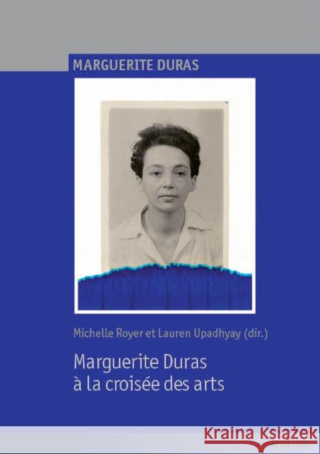 Marguerite Duras À La Croisée Des Arts Upadhyay, Lauren 9782807604834 PIE - Peter Lang