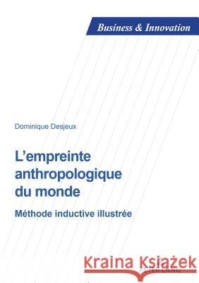 L'Empreinte Anthropologique Du Monde: Méthode Inductive Illustrée Desjeux, Dominique 9782807605954