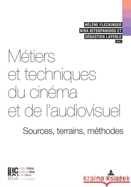 Métiers Et Techniques Du Cinéma Et de l'Audiovisuel: Sources, Terrains, Méthodes Legendre, Bertrand 9782807607705