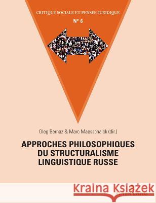 Approches Philosophiques Du Structuralisme Linguistique Russe Bernaz, Oleg 9782807607750 P.I.E-Peter Lang S.A., Editions Scientifiques