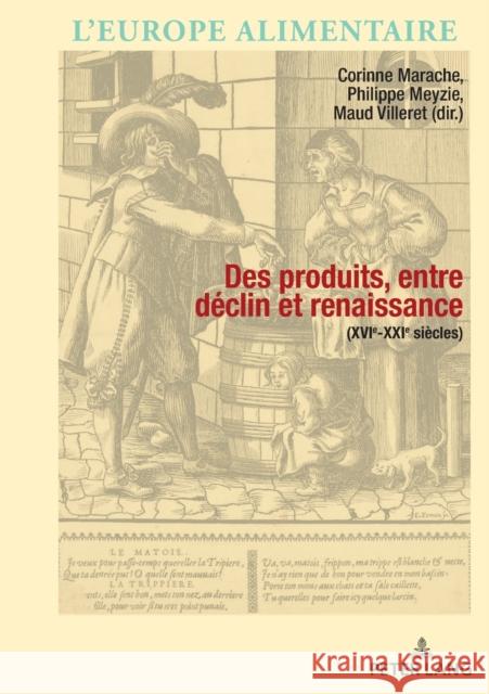 Des produits entre déclin et renaissance (XVIe-XXIe siècle) Corinne Marache Maud Villeret Philippe Meyzie 9782807607804