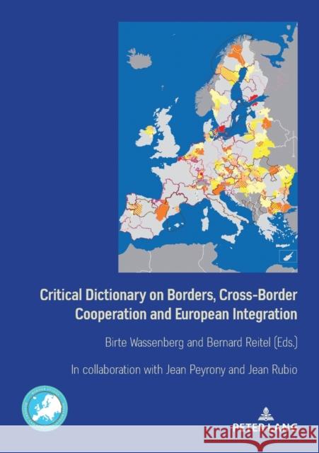 Critical Dictionary on Borders, Cross-Border Cooperation and European Integration Wassenberg, Birte 9782807607927 P.I.E-Peter Lang S.A., Editions Scientifiques