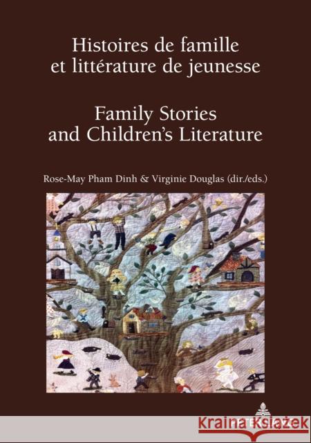 Histoires de Famille Et Littérature de Jeunesse / Family Stories and Children's Literature: Filiation, Transmission, Réinvention ? / Parentage, Transm Pham Dinh, Rose-May 9782807609433
