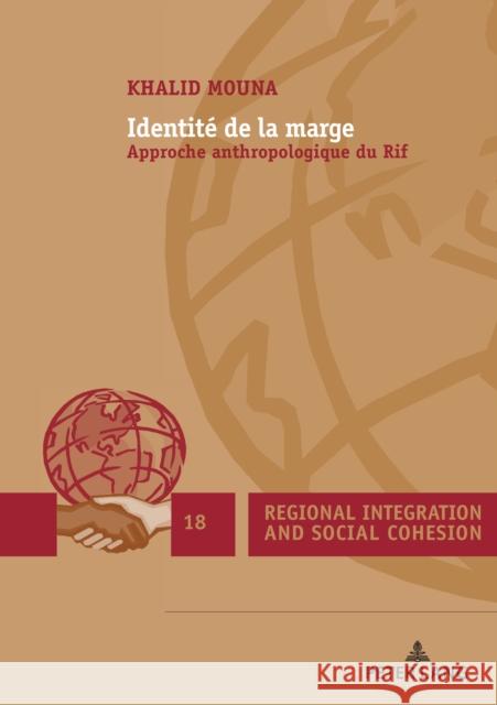 Identité de la Marge: Approche Anthropologique Du Rif Mouna, Khalid 9782807609730 Peter Lang Ltd. International Academic Publis