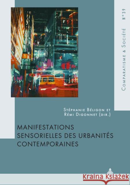 Manifestations Sensorielles Des Urbanités Contemporaines Roland, Hubert 9782807610293 P.I.E-Peter Lang S.A., Editions Scientifiques