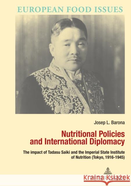 Nutritional Policies and International Diplomacy: The Impact of Tadasu Saiki and the Imperial State Institute of Nutrition (Tokyo, 1916-1945) Campanini, Antonella 9782807611535