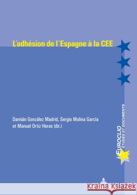 L'Adhésion de l'Espagne À La Cee (1977-1986) González Madrid, Damian A. 9782807612105