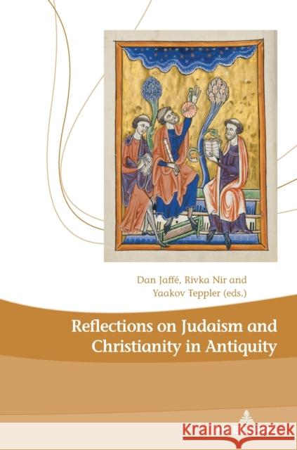 Reflections on Judaism and Christianity in Antiquity Jaff Yaakov Teppler Rivkah Nir 9782807612754