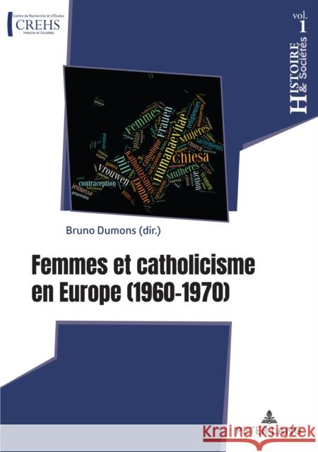 Femmes Et Catholicisme En Europe: 1960-1970 Dumons, Bruno 9782807613034 P.I.E-Peter Lang S.A., Editions Scientifiques