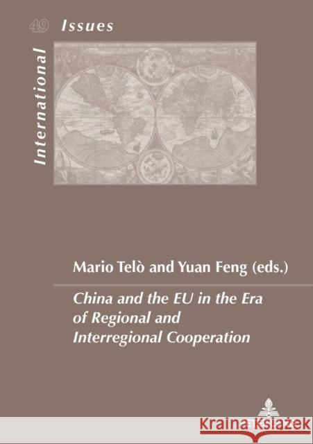 China and the Eu in the Era of Regional and Interregional Cooperation Telo, Mario 9782807613966 P.I.E-Peter Lang S.A., Editions Scientifiques