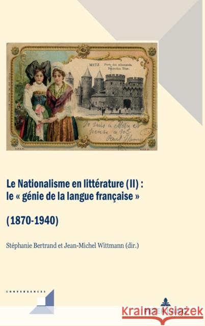 Le Nationalisme en littérature (II); Le génie de la langue française (1870-1940) Grunewald, Michel 9782807614970 P.I.E-Peter Lang S.A., Editions Scientifiques