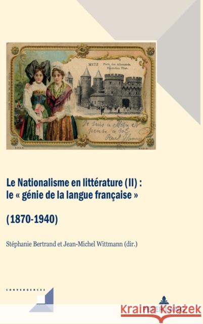 Le Nationalisme en littérature (II); Le génie de la langue française (1870-1940) Grunewald, Michel 9782807614970