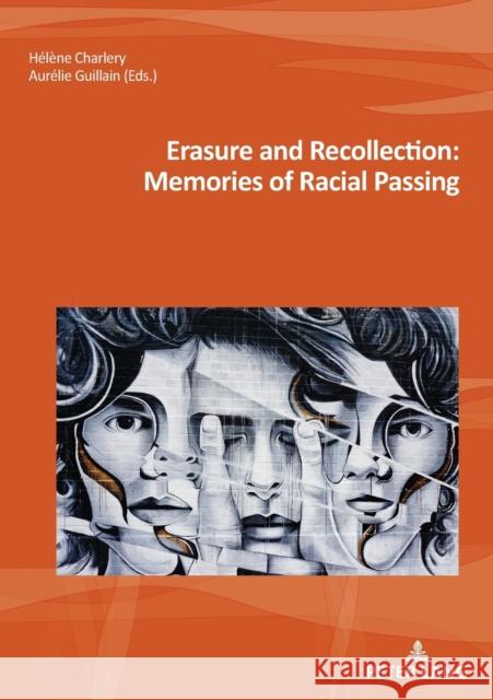 Erasure and Recollection: Memories of Racial Passing Maufort, Marc 9782807616257 P.I.E-Peter Lang S.A., Editions Scientifiques