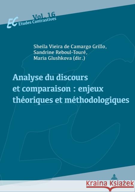 Analyse du discours et comparaison: enjeux théoriques et méthodologiques Vieira de Camargo Grillo, Sheila 9782807616806 P.I.E-Peter Lang S.A., Editions Scientifiques