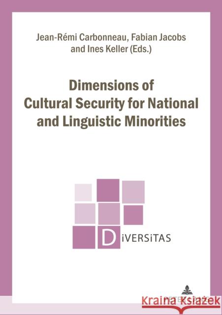 Dimensions of Cultural Security for National and Linguistic Minorities Jean-R Carbonneau Fabian Jacobs Ines Keller 9782807617278