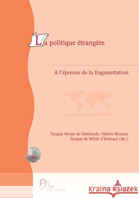 La Politique Étrangère: À l'Épreuve de la Fragmentation Rosoux, Valérie 9782807617766 P.I.E-Peter Lang S.A., Editions Scientifiques