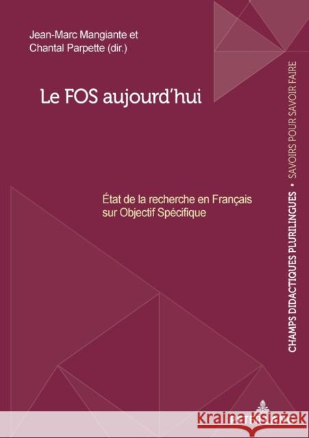 Le FOS aujourd'hui; État de la recherche en Français sur Objectif Spécifique Mangiante, Jean-Marc 9782807617841 PIE - Peter Lang
