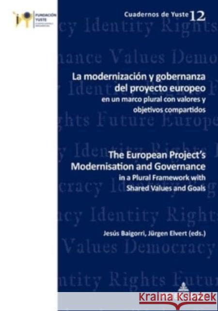 La Modernización Y Gobernanza del Proyecto Europeo En Un Marco Plural Con Valores Y Objetivos Compartidos the European Project's Modernisation and Gov Martín Ramos, Miguel Ángel 9782807618800 P.I.E-Peter Lang S.A., Editions Scientifiques